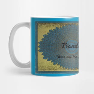 There are too many bands Mug